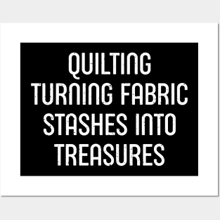 Quilting Turning Fabric Stashes into Treasures Posters and Art